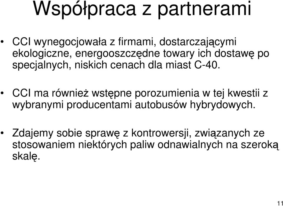 CCI ma równieŝ wstępne porozumienia w tej kwestii z wybranymi producentami autobusów