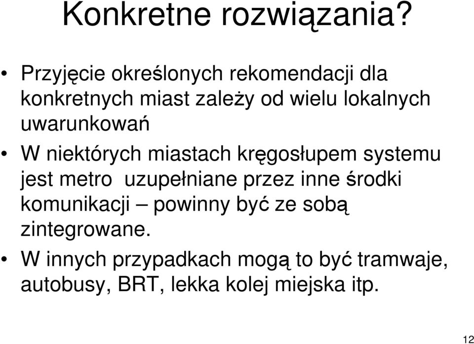 uwarunkowań W niektórych miastach kręgosłupem systemu jest metro uzupełniane przez