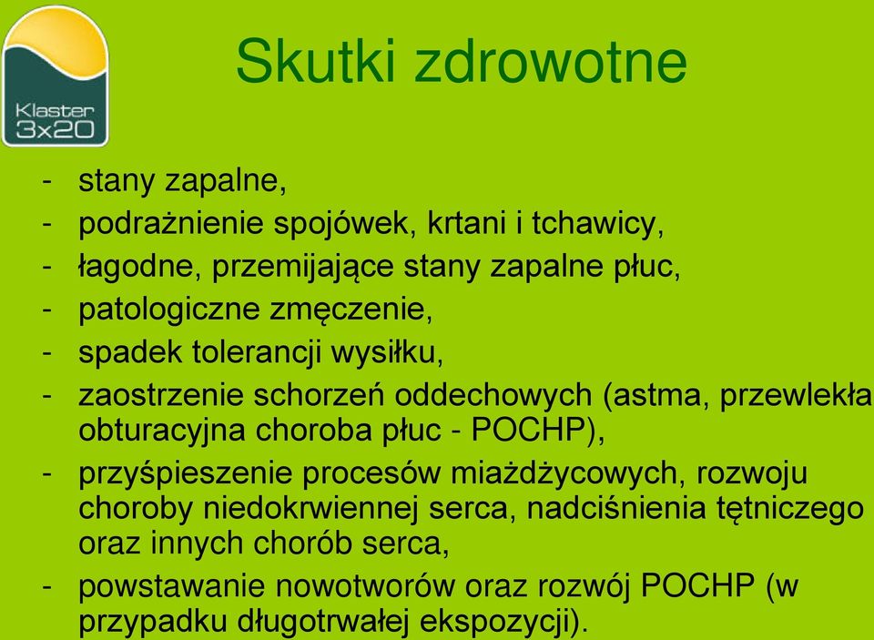 obturacyjna choroba płuc - POCHP), - przyśpieszenie procesów miażdżycowych, rozwoju choroby niedokrwiennej serca,