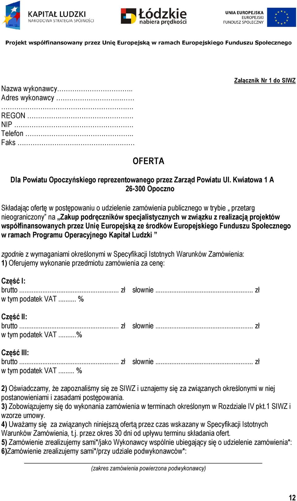 projektów współfinansowanych przez Unię Europejską ze środków Europejskiego Funduszu Społecznego w ramach Programu Operacyjnego Kapitał Ludzki zgodnie e z wymaganiami określonymi w Specyfikacji i