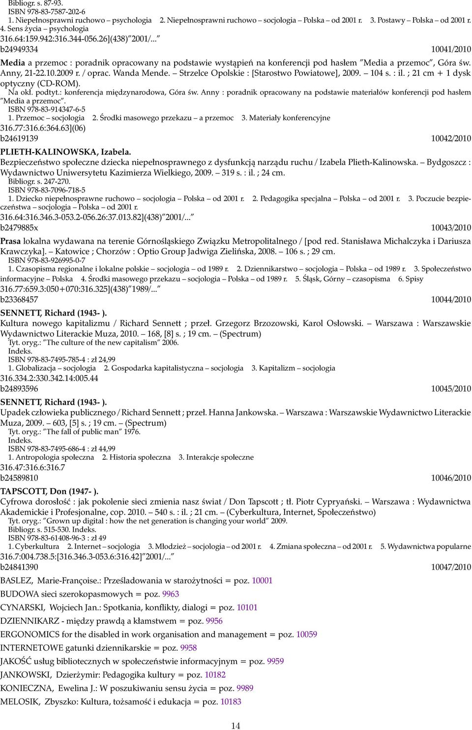 / oprac. Wanda Mende. Strzelce Opolskie : [Starostwo Powiatowe], 2009. 104 s. : il. ; 21 cm + 1 dysk optyczny (CD-ROM). Na okł. podtyt.: konferencja międzynarodowa, Góra św.