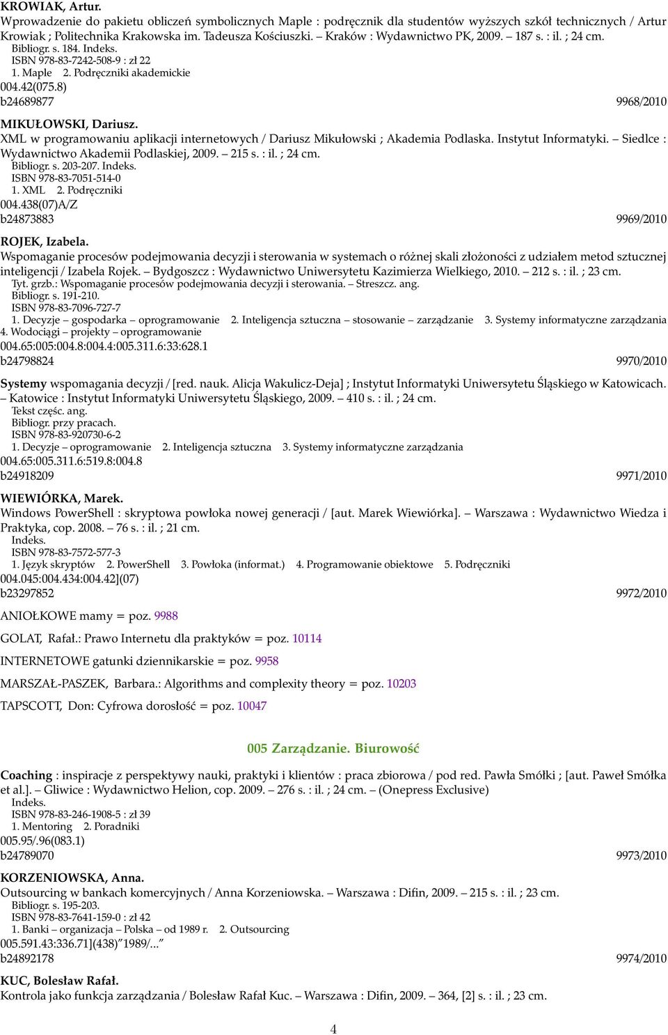 XML w programowaniu aplikacji internetowych / Dariusz Mikułowski ; Akademia Podlaska. Instytut Informatyki. Siedlce : Wydawnictwo Akademii Podlaskiej, 2009. 215 s. : il. ; 24 cm. Bibliogr. s. 203-207.