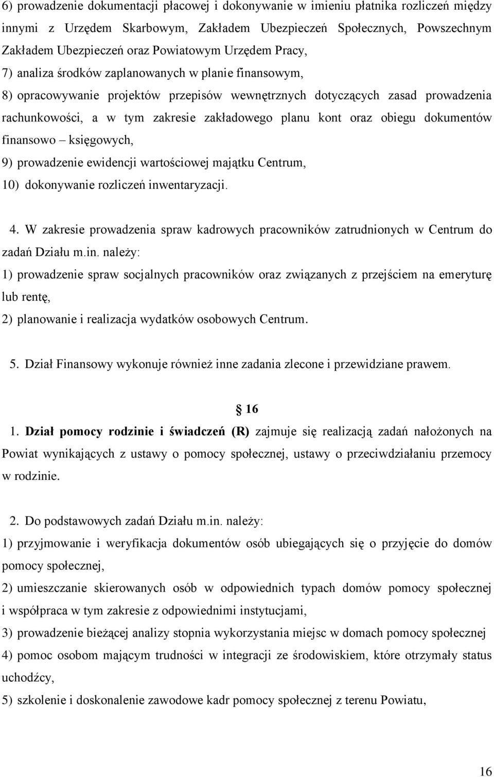 kont oraz obiegu dokumentów finansowo księgowych, 9) prowadzenie ewidencji wartościowej majątku Centrum, 10) dokonywanie rozliczeń inwentaryzacji. 4.