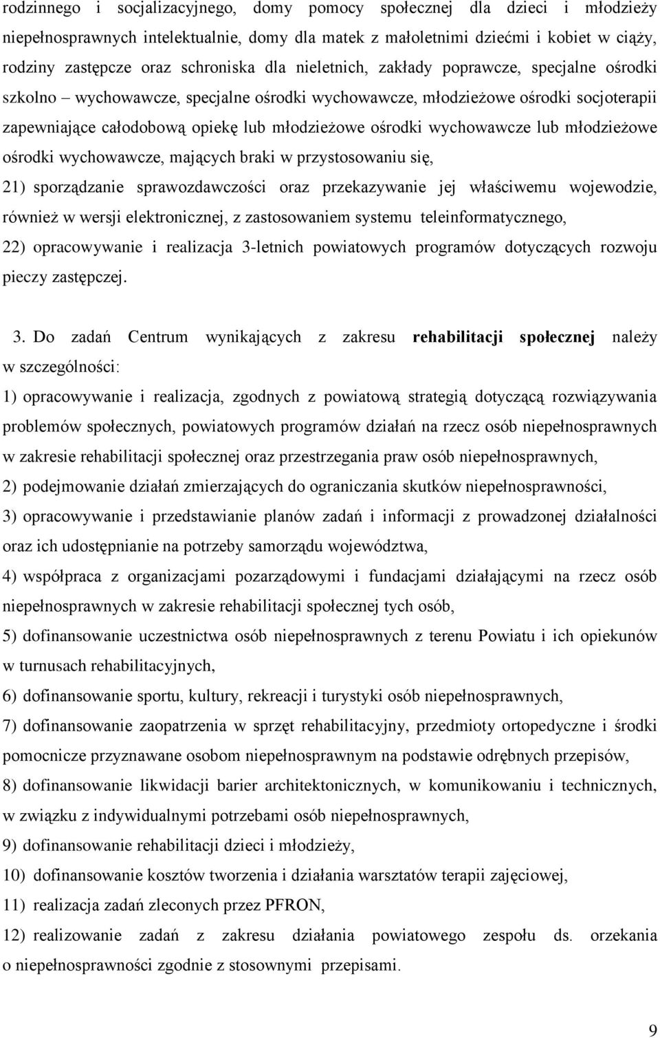 wychowawcze lub młodzieżowe ośrodki wychowawcze, mających braki w przystosowaniu się, 21) sporządzanie sprawozdawczości oraz przekazywanie jej właściwemu wojewodzie, również w wersji elektronicznej,