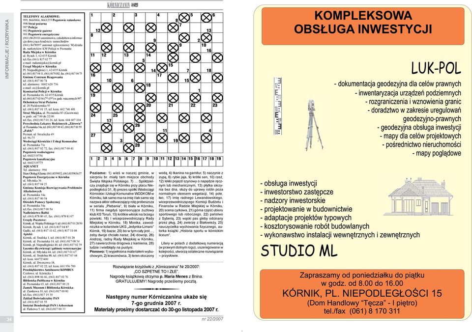 /fax (061) 817 02 77 e-mail: radamiejska@kornik.pl Urząd Miejski w Kórniku Pl. Niepodległości 1, 62-035 Kórnik tel. (061) 817 04 11, (061) 8170182, fax. (061) 817 04 75 Gminne Centrum Reagowania tel.