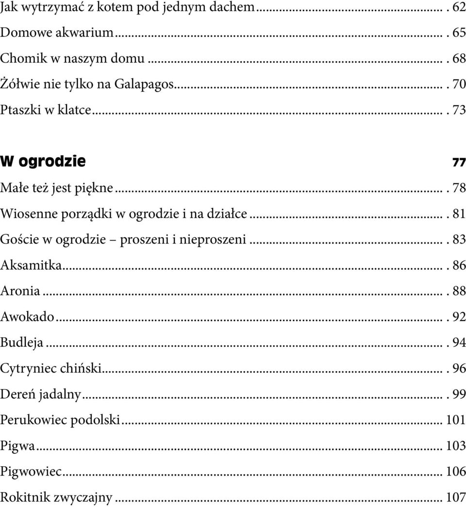 ... 78 Wiosenne porządki w ogrodzie i na działce.... 81 Goście w ogrodzie proszeni i nieproszeni.... 83 Aksamitka.