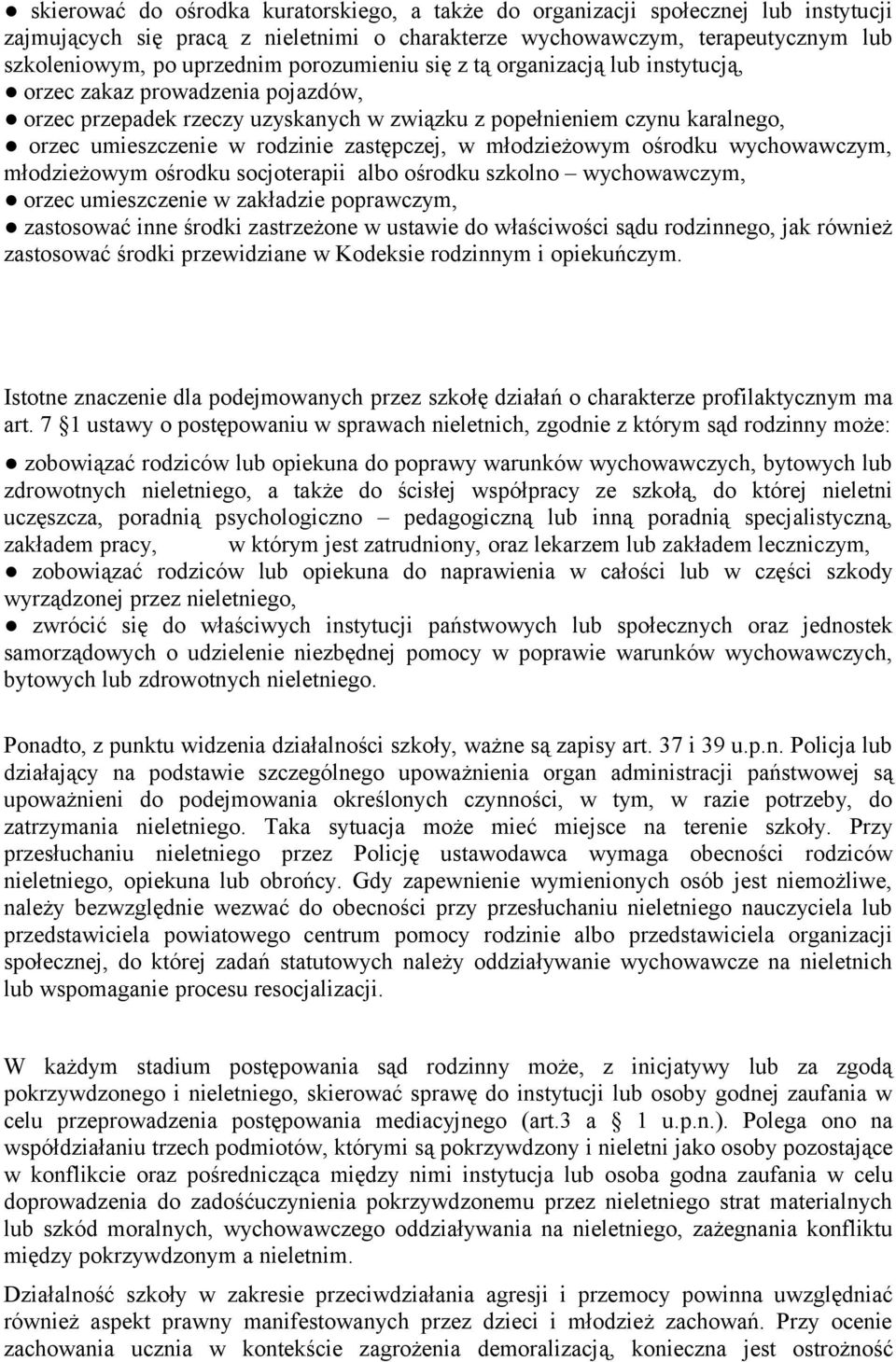 zastępczej, w młodzieżowym ośrodku wychowawczym, młodzieżowym ośrodku socjoterapii albo ośrodku szkolno wychowawczym, orzec umieszczenie w zakładzie poprawczym, zastosować inne środki zastrzeżone w