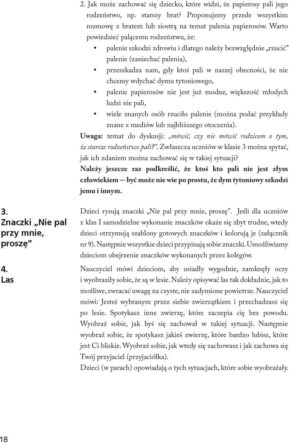 chcemy wdychać dymu tytoniowego, y palenie papierosów nie jest już modne, większość młodych ludzi nie pali, y wiele znanych osób rzuciło palenie (można podać przykłady znane z mediów lub najbliższego