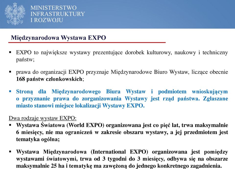 Zgłaszane miasto stanowi miejsce lokalizacji Wystawy EXPO.