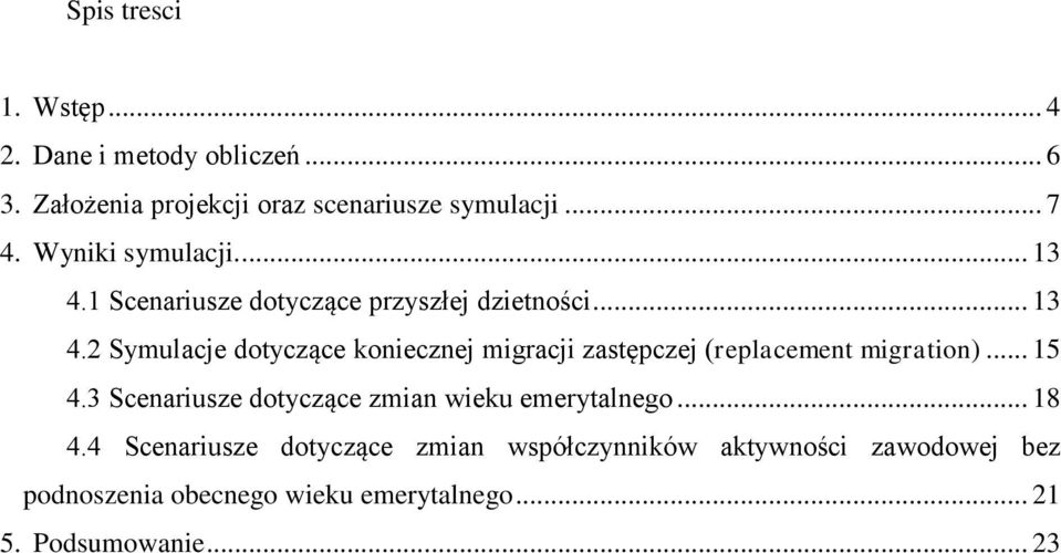 .. 15 4.3 Scenariusze dotyczące zmian wieku emerytalnego... 18 4.