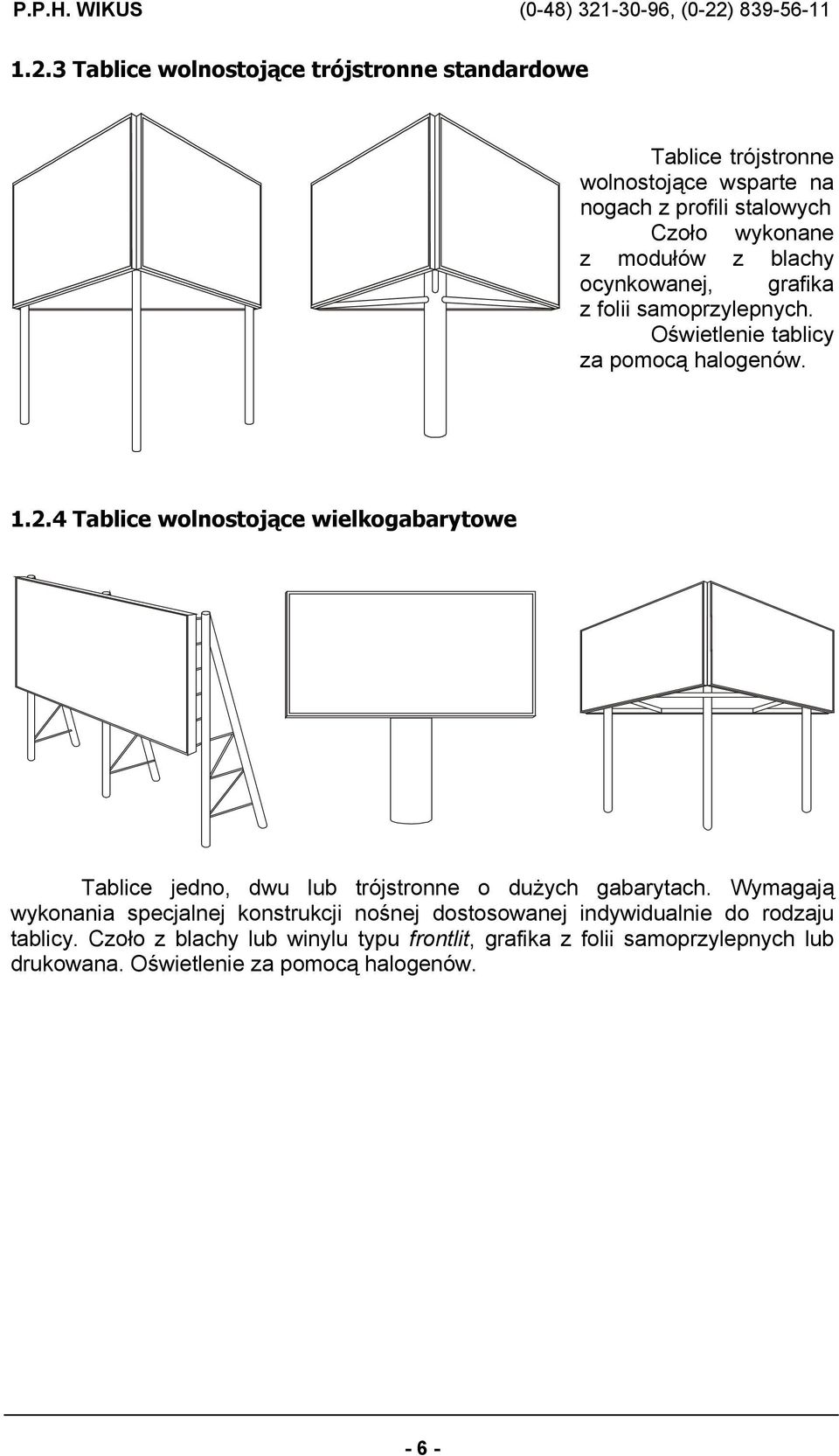 4 Tablice wolnostojące wielkogabarytowe Tablice jedno, dwu lub trójstronne o dużych gabarytach.