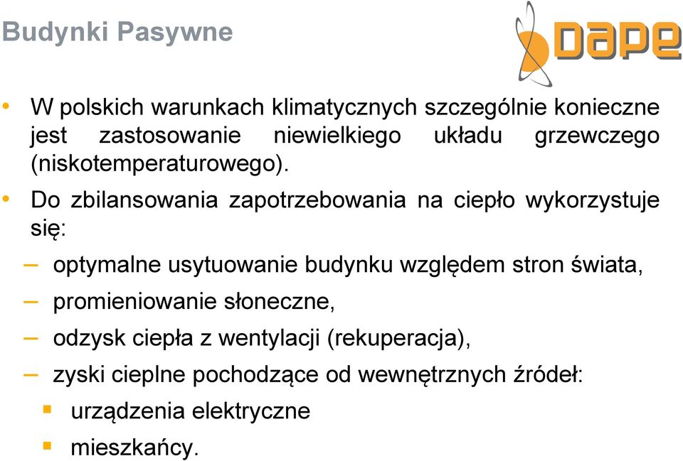 Do zbilansowania zapotrzebowania na ciepło wykorzystuje się: optymalne usytuowanie budynku względem