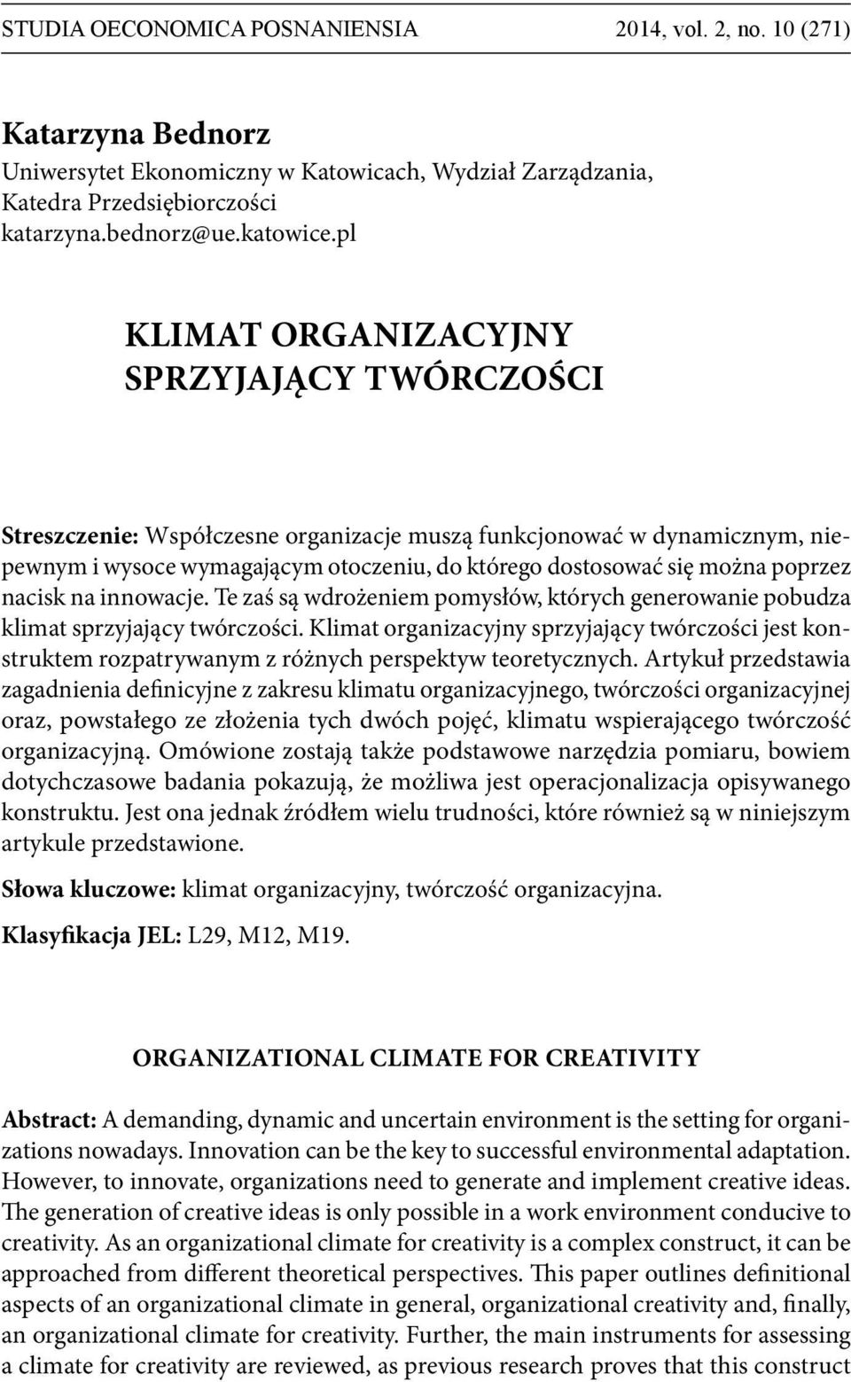 poprzez nacisk na innowacje. Te zaś są wdrożeniem pomysłów, których generowanie pobudza klimat sprzyjający twórczości.