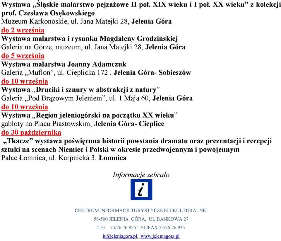 Jana Matejki 28, Jelenia Góra do 5 września Wystawa malarstwa Joanny Adamczuk Galeria Muflon, ul.