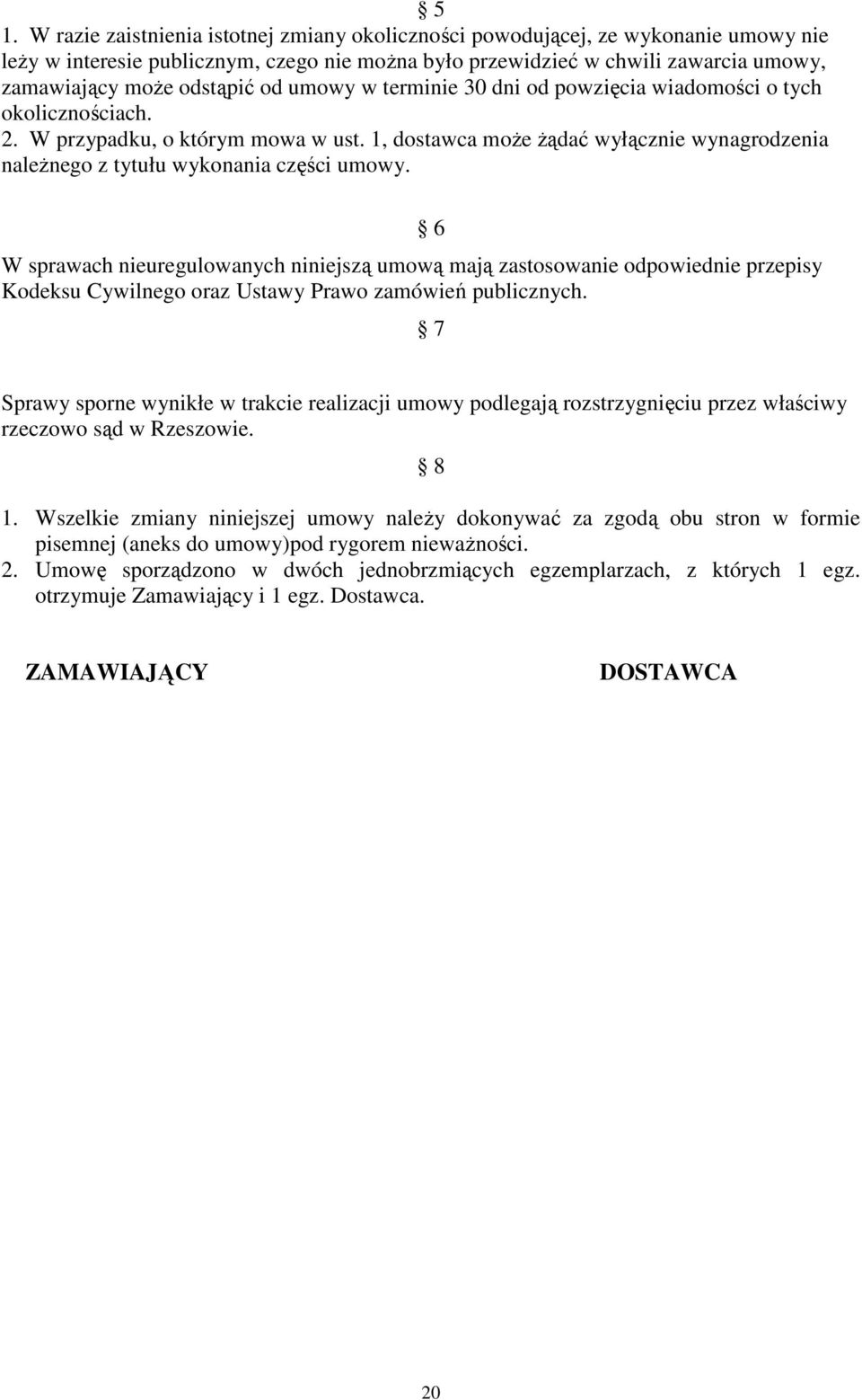 , dostawca moŝe Ŝądać wyłącznie wynagrodzenia naleŝnego z tytułu wykonania części umowy.