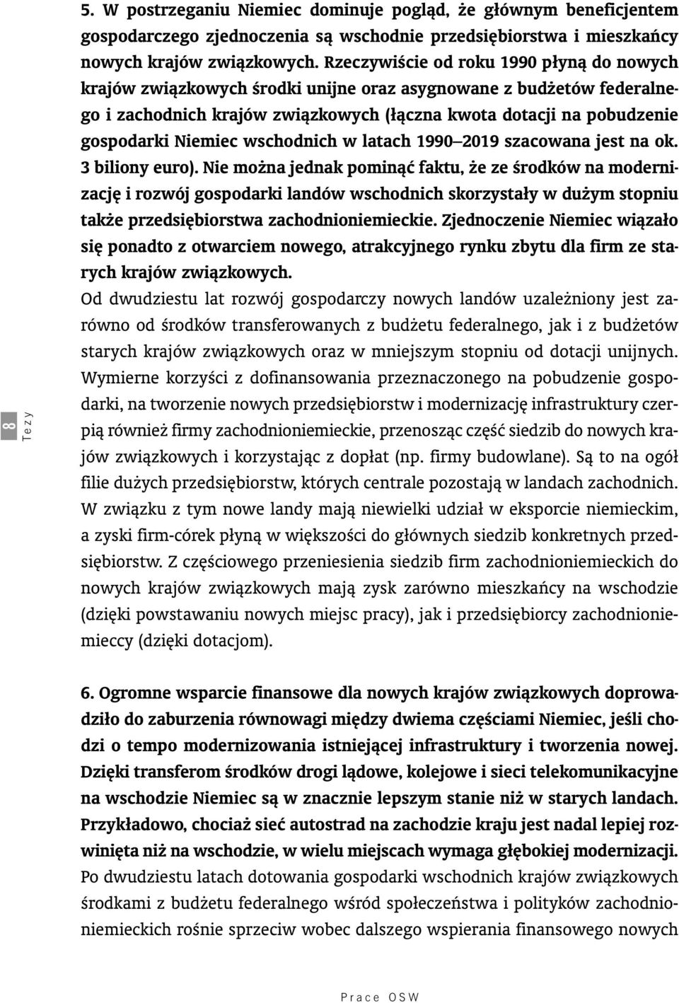 Niemiec wschodnich w latach 1990 2019 szacowana jest na ok. 3 biliony euro).