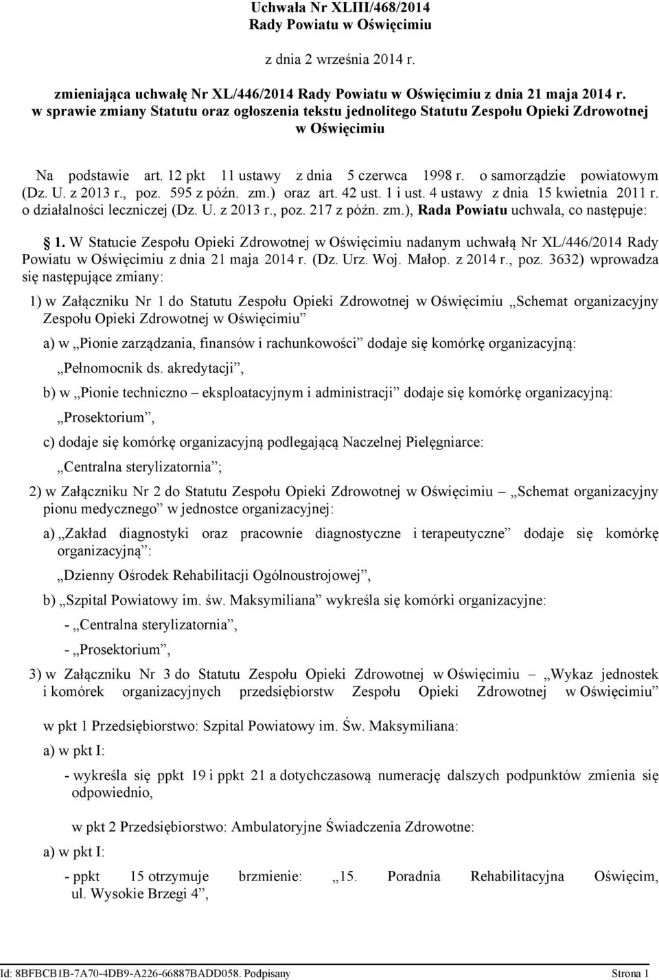 z 2013 r., poz. 595 z późn. zm.) oraz art. 42 ust. 1 i ust. 4 ustawy z dnia 15 kwietnia 2011 r. o działalności leczniczej (Dz. U. z 2013 r., poz. 217 z późn. zm.), Rada Powiatu uchwala, co następuje: 1.