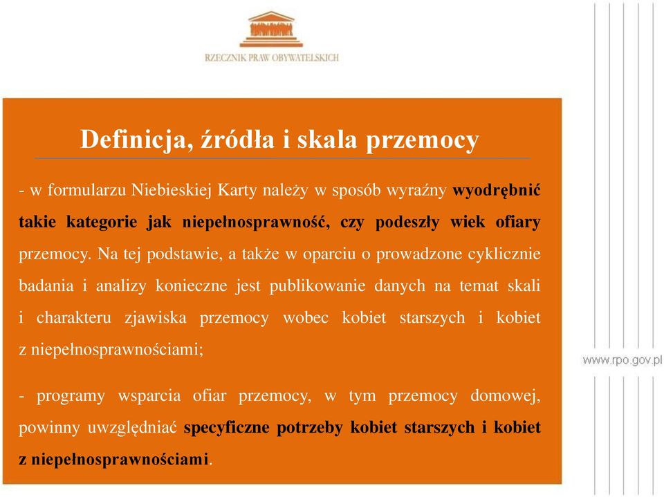 Na tej podstawie, a także w oparciu o prowadzone cyklicznie badania i analizy konieczne jest publikowanie danych na temat skali i