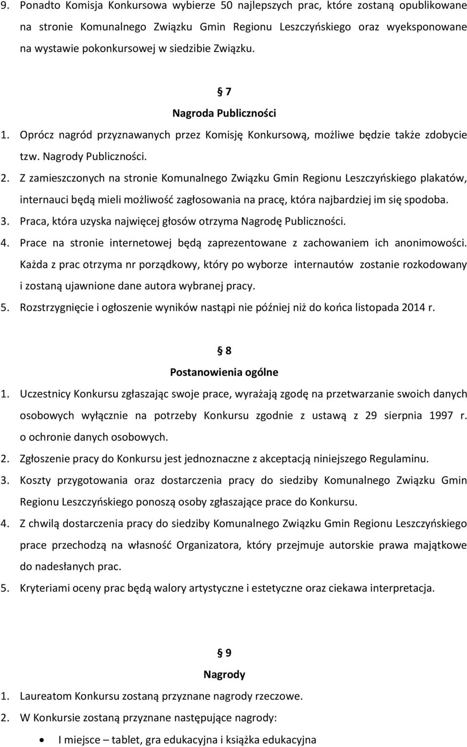 . Z zamieszczonych na stronie Komunalnego Związku Gmin Regionu Leszczyńskiego plakatów, internauci będą mieli możliwość zagłosowania na pracę, która najbardziej im się spodoba.