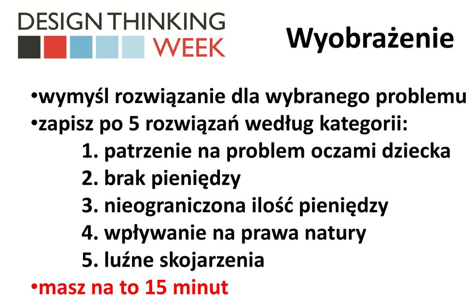 patrzenie na problem oczami dziecka 2. brak pieniędzy 3.