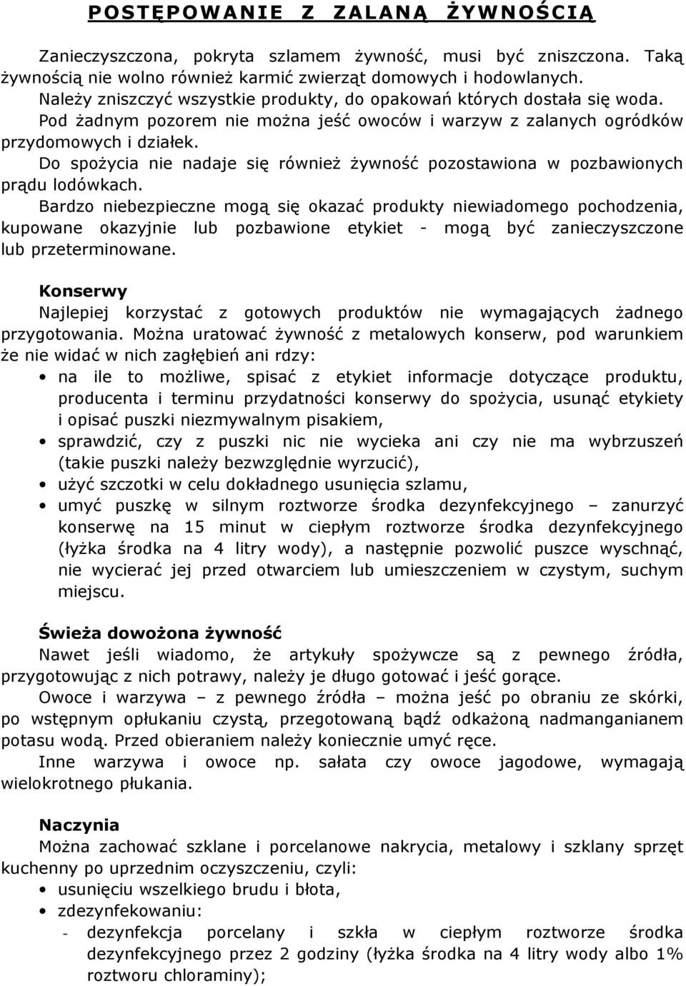 Do spożycia nie nadaje się również żywność pozostawiona w pozbawionych prądu lodówkach.