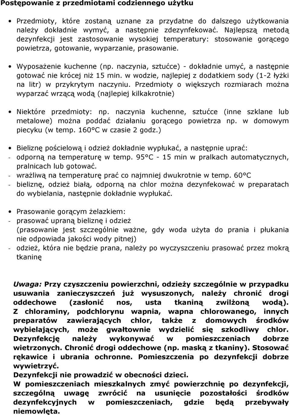 naczynia, sztućce) - dokładnie umyć, a następnie gotować nie krócej niż 15 min. w wodzie, najlepiej z dodatkiem sody (1-2 łyżki na litr) w przykrytym naczyniu.