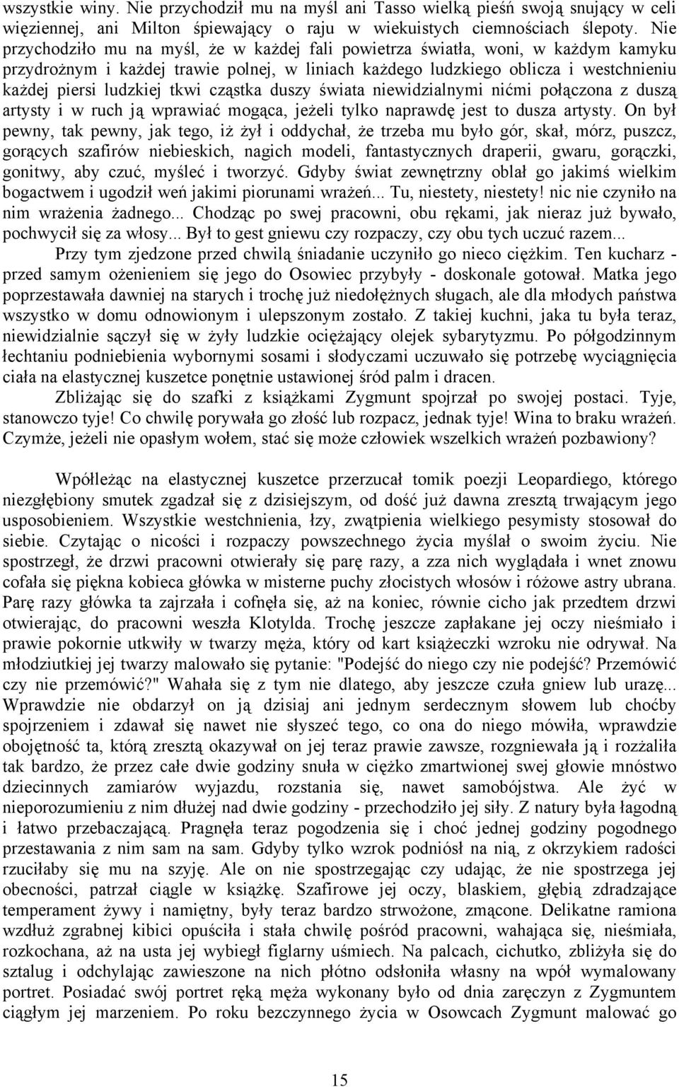 tkwi cząstka duszy świata niewidzialnymi nićmi połączona z duszą artysty i w ruch ją wprawiać mogąca, jeżeli tylko naprawdę jest to dusza artysty.