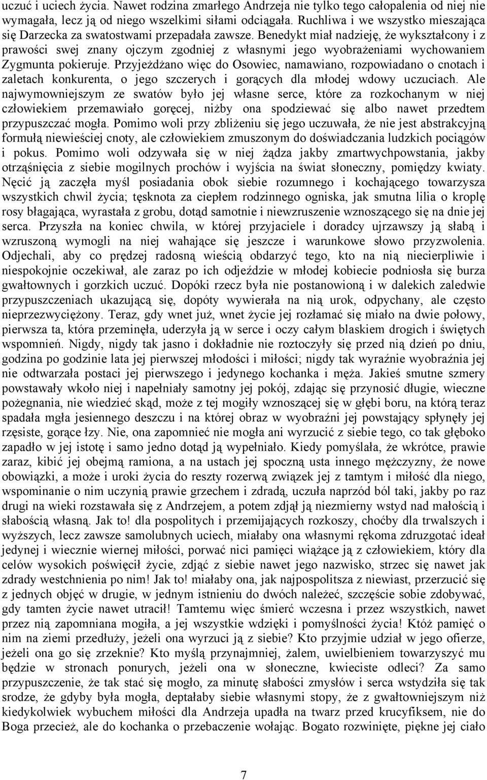 Benedykt miał nadzieję, że wykształcony i z prawości swej znany ojczym zgodniej z własnymi jego wyobrażeniami wychowaniem Zygmunta pokieruje.