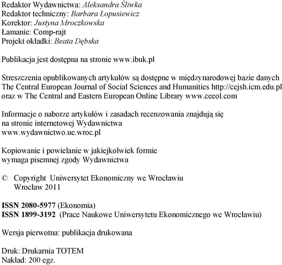 pl oraz w The Central and Eastern European Online Library www.ceeol.com Informacje o naborze artykułów i zasadach recenzowania znajdują się na stronie internetowej Wydawnictwa www.wydawnictwo.ue.wroc.