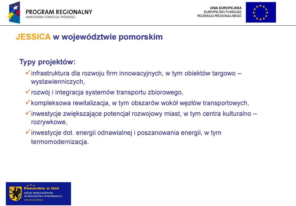 rewitalizacja, w tym obszarów wokół węzłów transportowych, inwestycje zwiększające potencjał rozwojowy