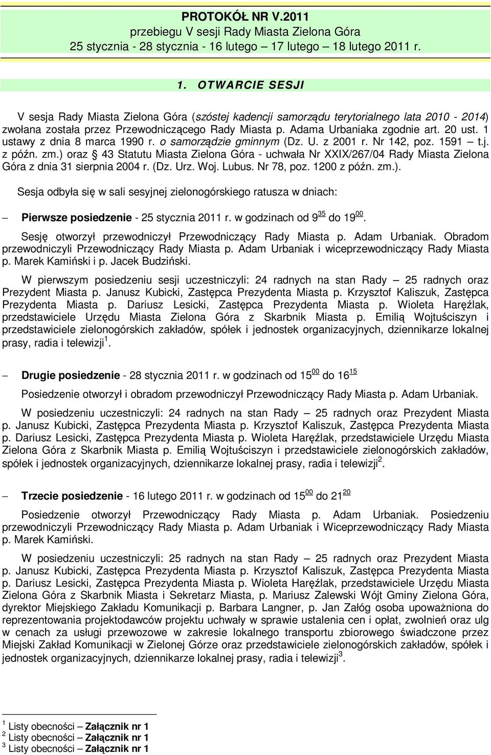 Adama Urbaniaka zgodnie art. 20 ust. 1 ustawy z dnia 8 marca 1990 r. o samorzdzie gminnym (Dz. U. z 2001 r. Nr 142, poz. 1591 t.j. z pón. zm.