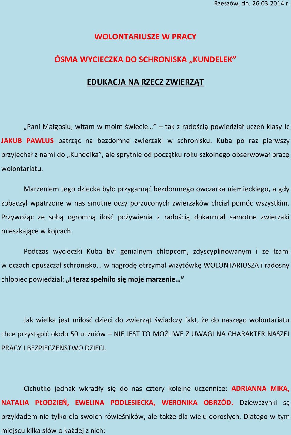 zwierzaki w schronisku. Kuba po raz pierwszy przyjechał z nami do Kundelka, ale sprytnie od początku roku szkolnego obserwował pracę wolontariatu.