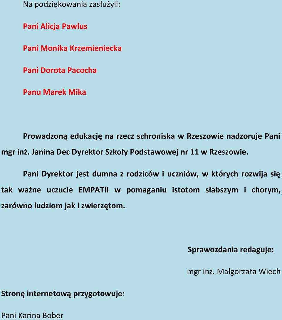 Pani Dyrektor jest dumna z rodziców i uczniów, w których rozwija się tak ważne uczucie EMPATII w pomaganiu istotom słabszym i