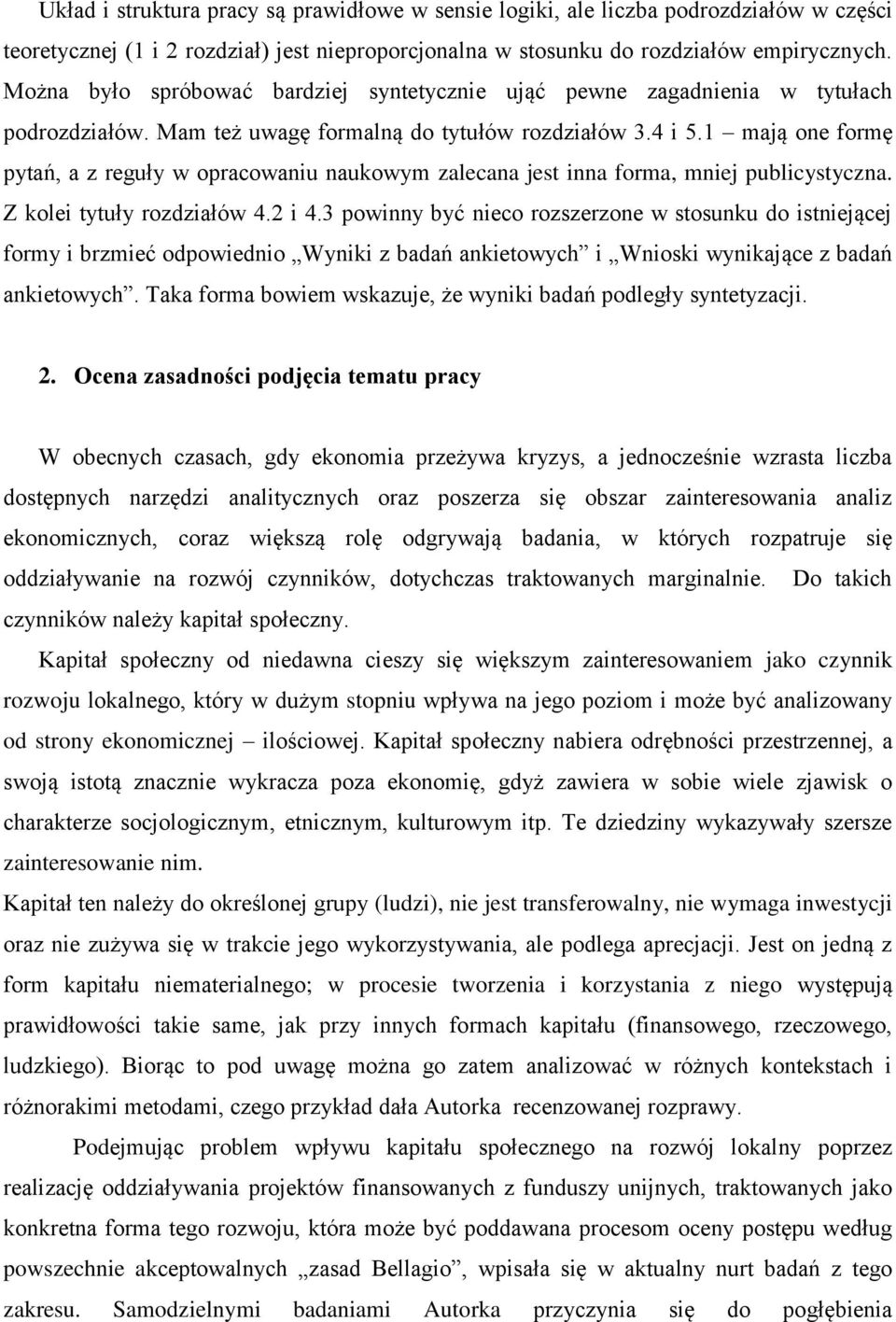 1 mają one formę pytań, a z reguły w opracowaniu naukowym zalecana jest inna forma, mniej publicystyczna. Z kolei tytuły rozdziałów 4.2 i 4.