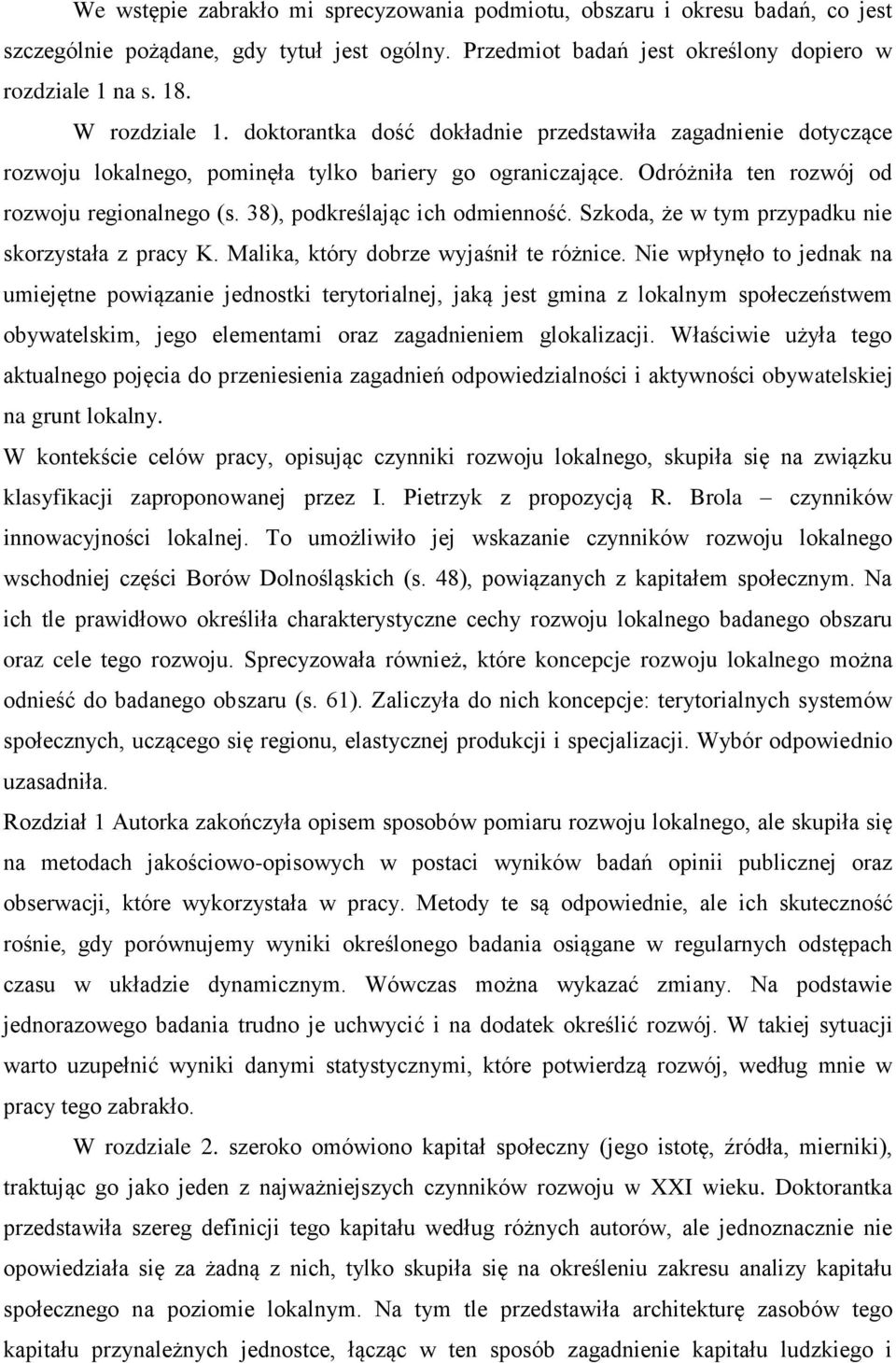 38), podkreślając ich odmienność. Szkoda, że w tym przypadku nie skorzystała z pracy K. Malika, który dobrze wyjaśnił te różnice.