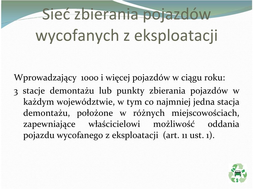 pojazdów w każdym województwie, w tym co najmniej jedna stacja demontażu, położone w różnych