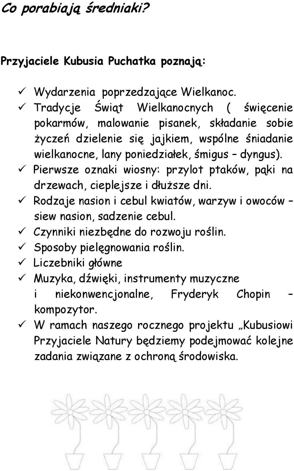 Pierwsze oznaki wiosny: przylot ptaków, pąki na drzewach, cieplejsze i dłuższe dni. Rodzaje nasion i cebul kwiatów, warzyw i owoców siew nasion, sadzenie cebul.