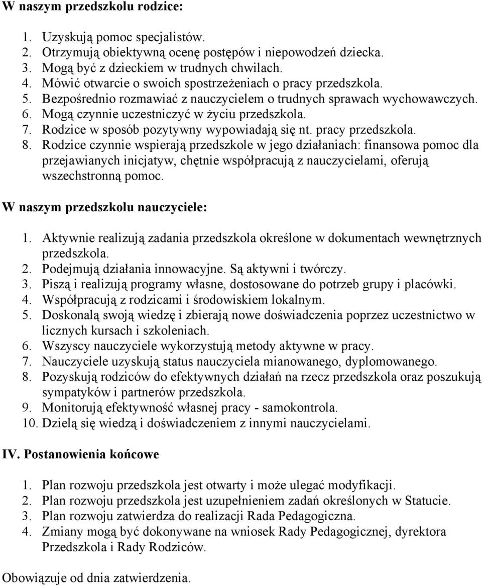 Rodzice w sposób pozytywny wypowiadają się nt. pracy przedszkola. 8.