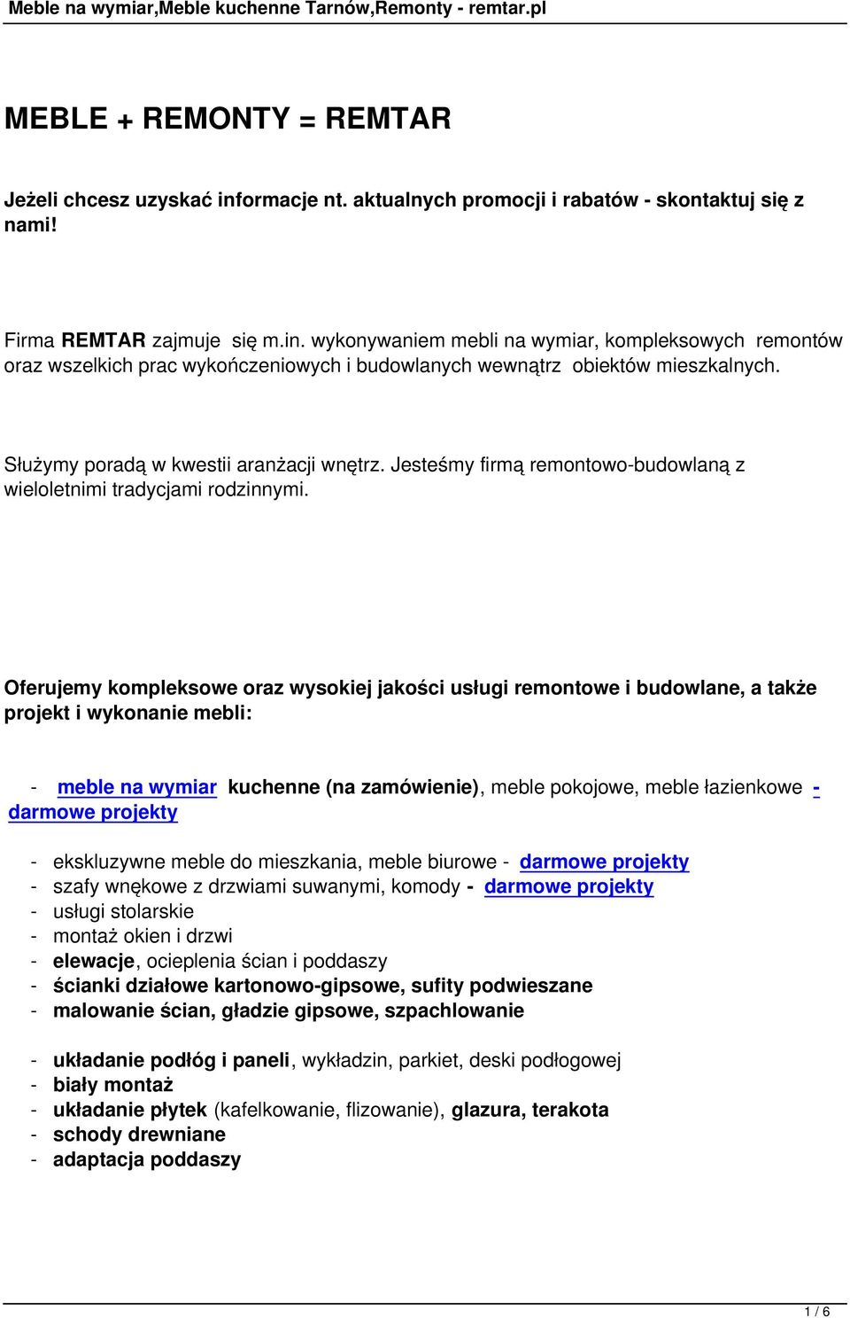 Oferujemy kompleksowe oraz wysokiej jakości usługi remontowe i budowlane, a także projekt i wykonanie mebli: - meble na wymiar kuchenne (na zamówienie), meble pokojowe, meble łazienkowe - darmowe