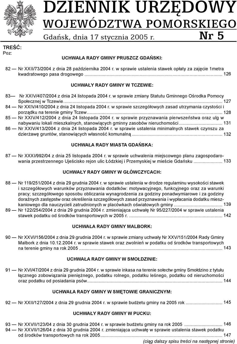 w sprawie zmiany Statutu Gminnego Ośrodka Pomocy Społecznej w Tczewie... 127 84 Nr XXIV/410/2004 z dnia 24 listopada 2004 r.