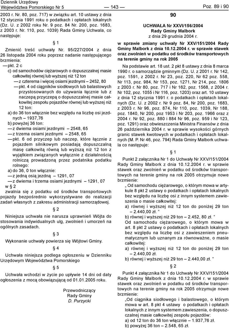 2 c c) od samochodów ciężarowych o dopuszczalnej masie całkowitej równej lub wyższej niż 12 ton z czterema i więcej osiami jezdnymi 2452, 80 pkt.