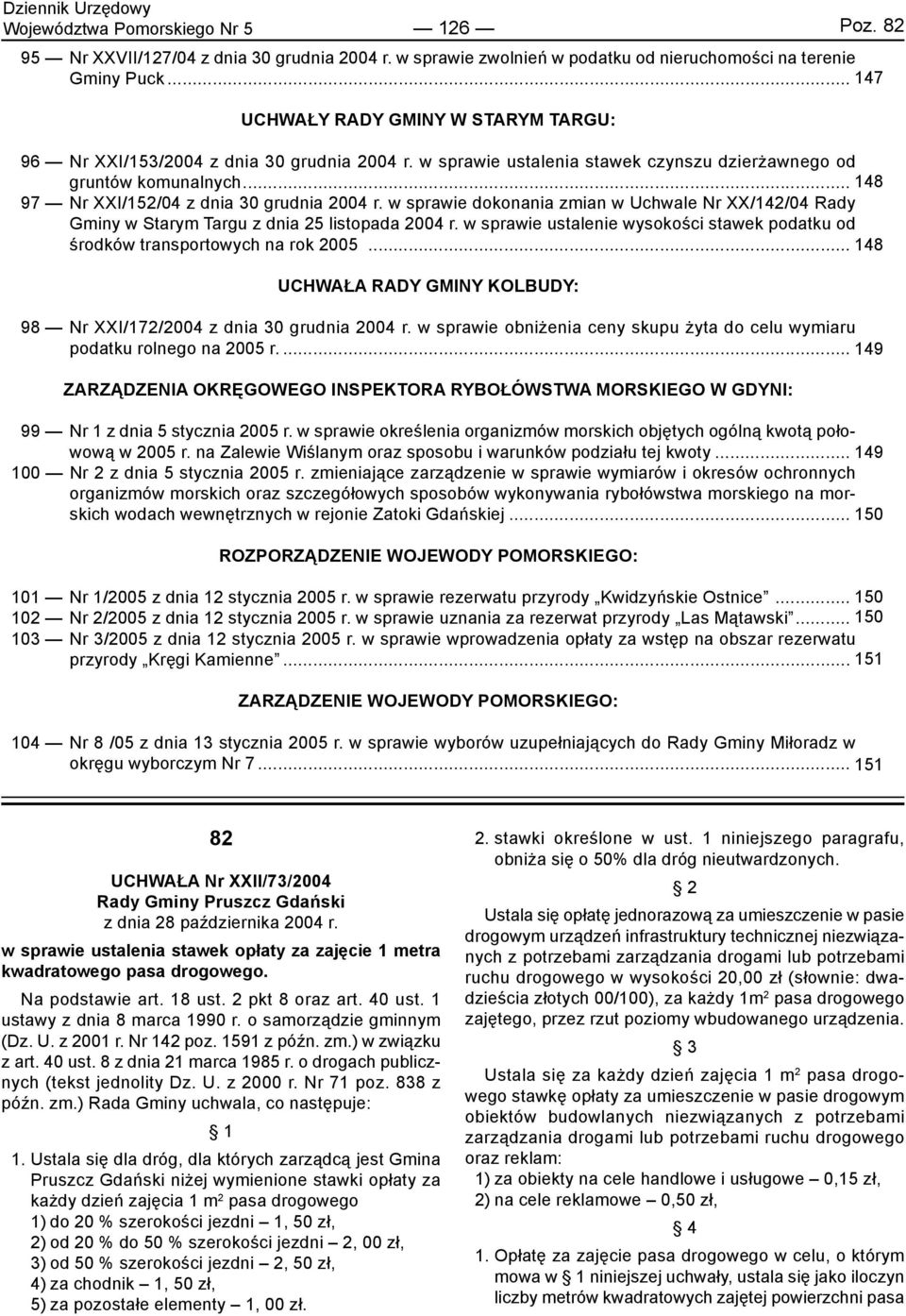.. 148 97 Nr XXI/152/04 z dnia 30 grudnia 2004 r. w sprawie dokonania zmian w Uchwale Nr XX/142/04 Rady Gminy w Starym Targu z dnia 25 listopada 2004 r.