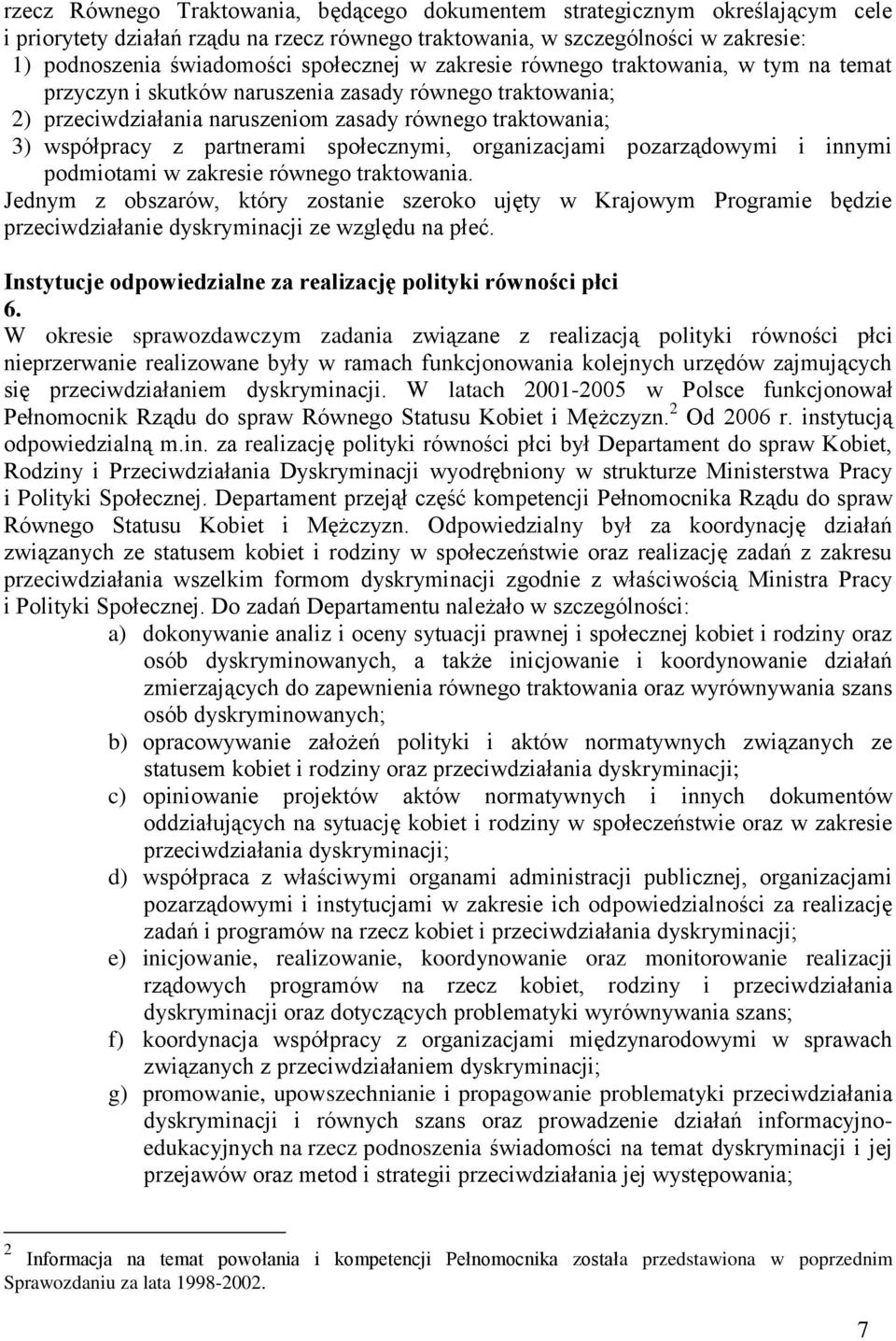 partnerami społecznymi, organizacjami pozarządowymi i innymi podmiotami w zakresie równego traktowania.