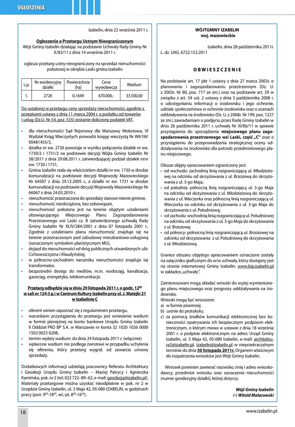 000,- 33.500,00 Do ustalonej w przetargu ceny sprzedaży nieruchomości, zgodnie z przepisami ustawy z dnia 11 marca 2004 r. o podatku od towarów i usług (Dz.U. Nr 54, poz.