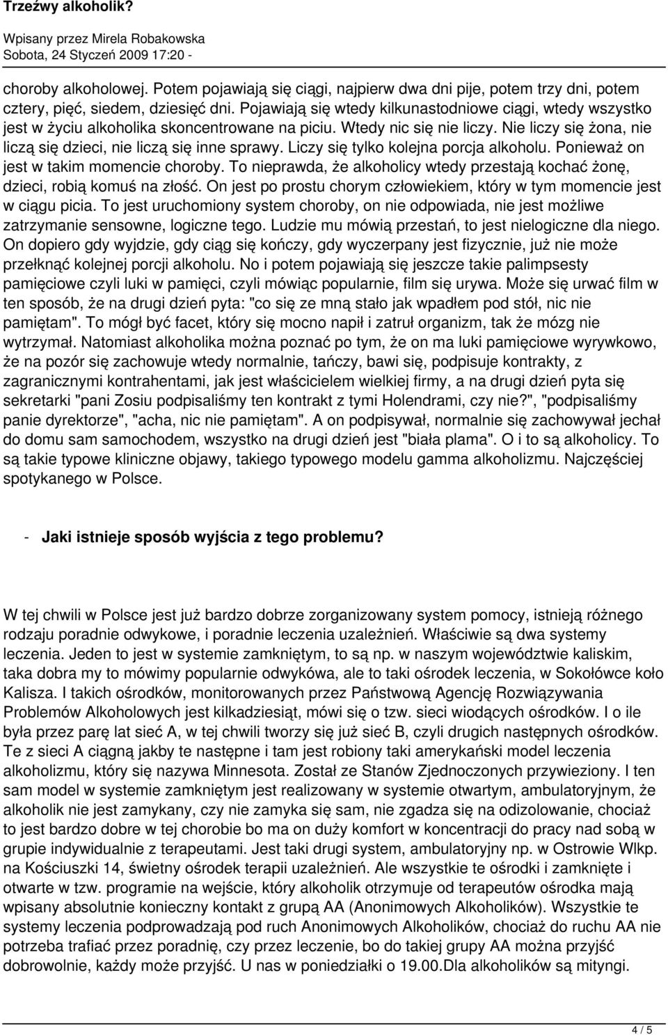 Nie liczy się żona, nie liczą się dzieci, nie liczą się inne sprawy. Liczy się tylko kolejna porcja alkoholu. Ponieważ on jest w takim momencie choroby.