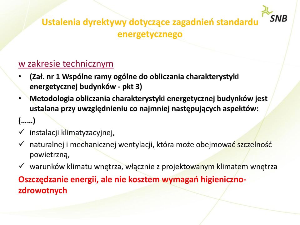 budynków jest ustalana przy uwzględnieniu co najmniej następujących aspektów: ( ) instalacji klimatyzacyjnej, naturalnej i mechanicznej