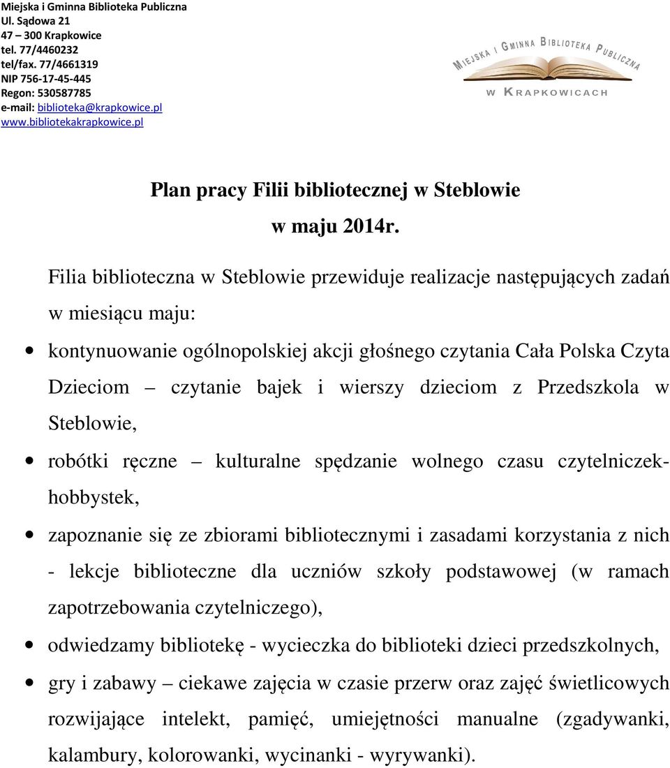 dzieciom z Przedszkola w Steblowie, robótki ręczne kulturalne spędzanie wolnego czasu czytelniczekhobbystek, zapoznanie się ze zbiorami bibliotecznymi i zasadami korzystania z nich - lekcje