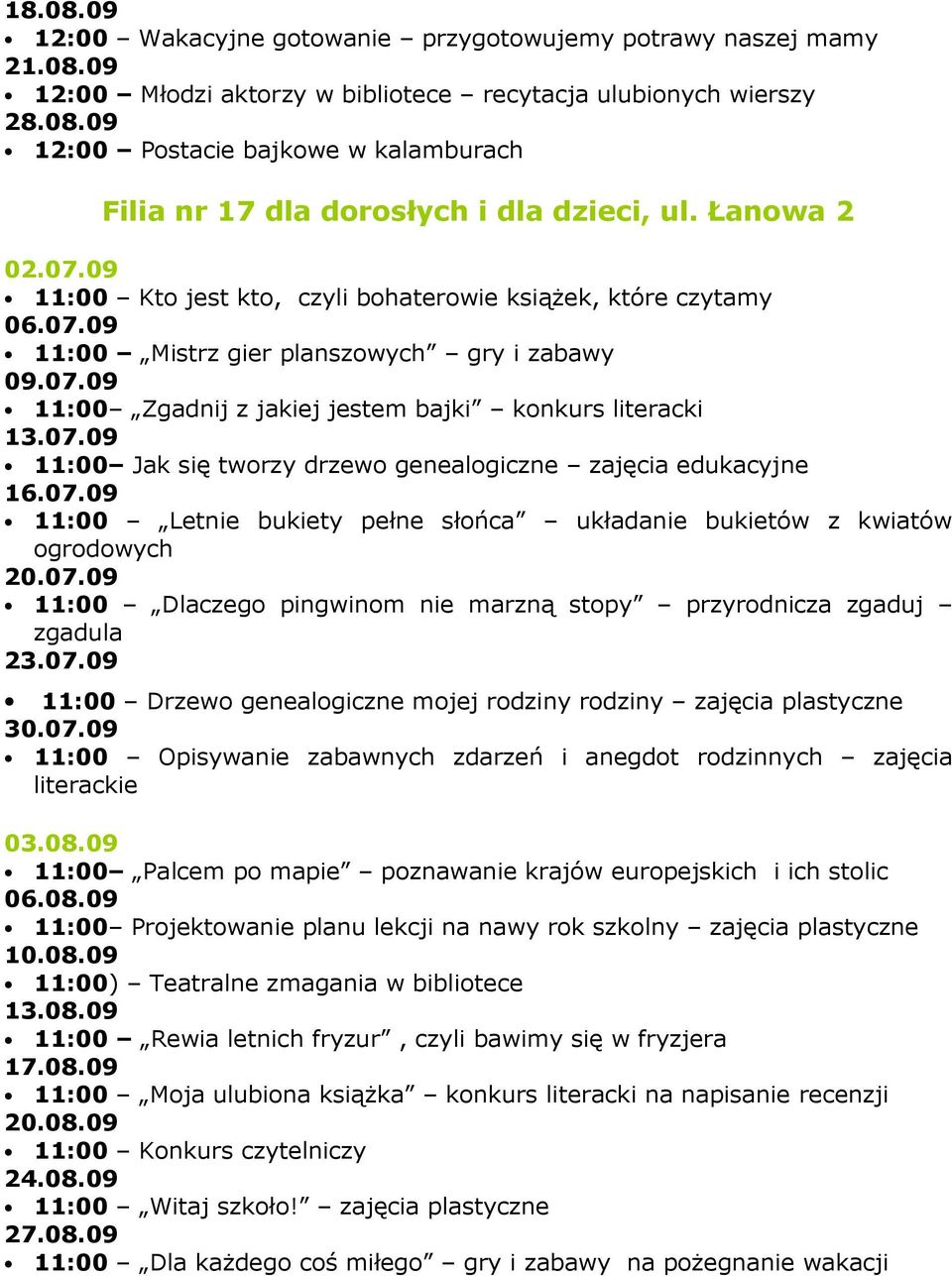 07.09 11:00 Dlaczego pingwinom nie marzną stopy przyrodnicza zgaduj zgadula 11:00 Drzewo genealogiczne mojej rodziny rodziny zajęcia plastyczne 11:00 Opisywanie zabawnych zdarzeń i anegdot rodzinnych