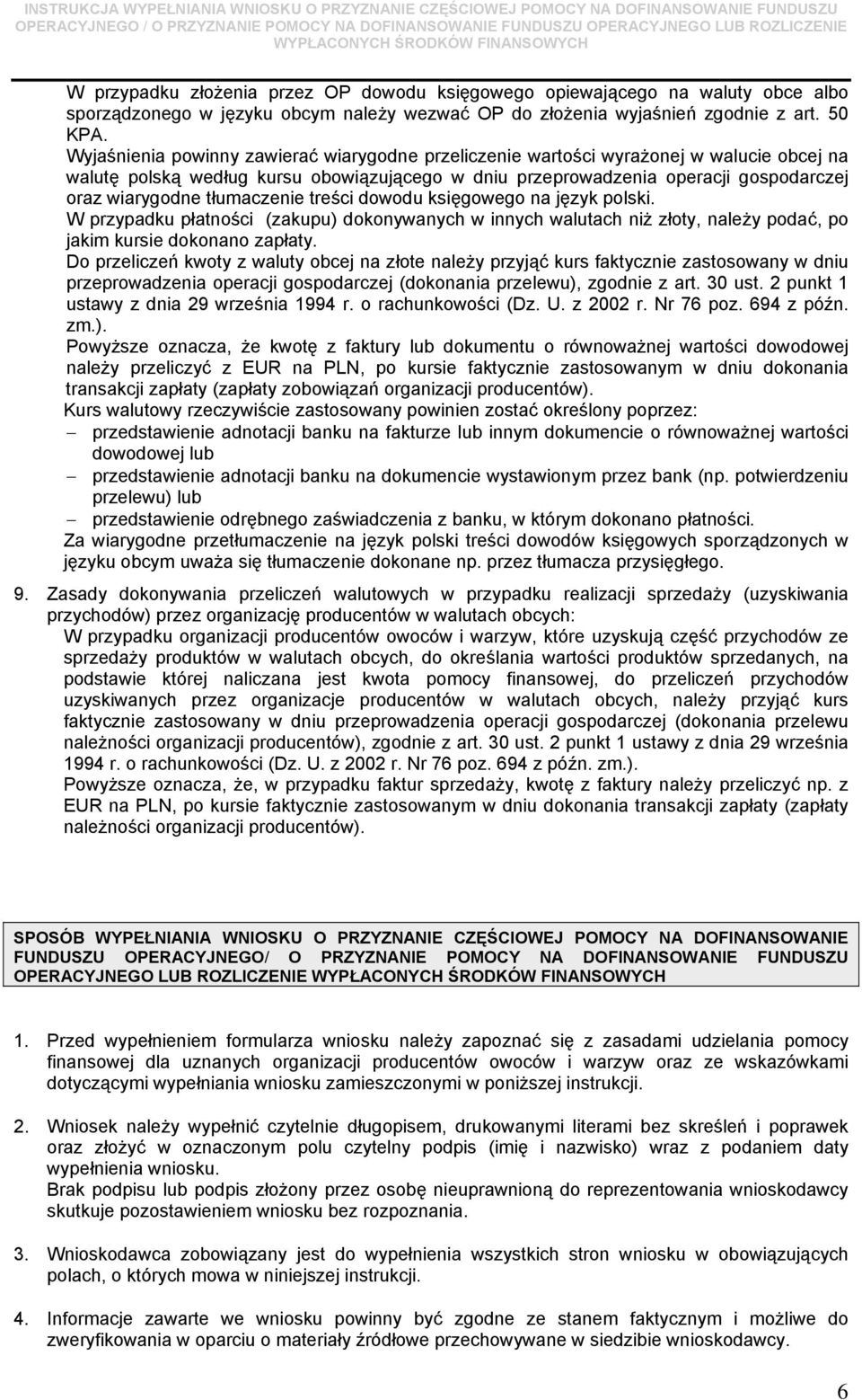 tłumaczenie treści dowodu księgowego na język polski. W przypadku płatności (zakupu) dokonywanych w innych walutach niż złoty, należy podać, po jakim kursie dokonano zapłaty.