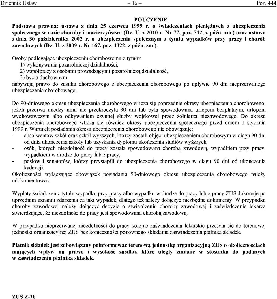 oraz ustawa z dnia 30 października 2002 r. o ubezpieczeniu społecznym z tytułu wypadków przy pracy i chorób zawodowych (Dz. U. z 2009 r. Nr 167, poz. 1322, z późn. zm.).